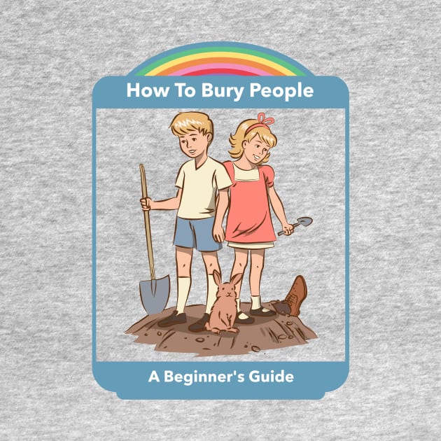 How To Bury People - Vintage Dark Humour by WizardingWorld